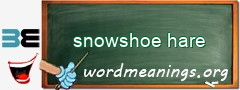 WordMeaning blackboard for snowshoe hare